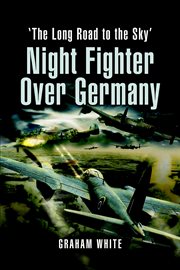 The long road to the sky : night fighter over Germany cover image