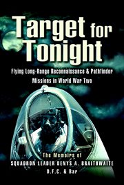 Target for tonight : flying long-range reconnaissance and pathfinder missions in World War II cover image
