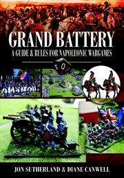 Grand battery. A Guide and Rules for Napoleonic Wargames cover image