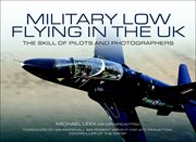 Military low-flying aircraft : the skill of pilots and photographers cover image