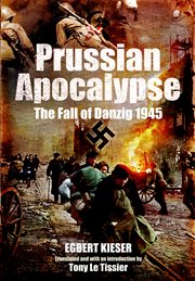 Prussian apocalypse : the fall of Danzig 1945 cover image
