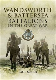 Wandsworth and battersea battalions in the great war cover image