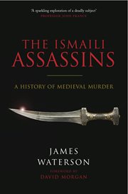 The Ismaili Assassins : a History of Medieval Murder cover image