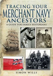 Tracing your merchant navy ancestors : a guide for family historians cover image