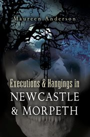 Executions & hangings in newcastle & morpeth cover image