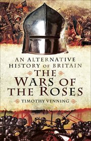 An Alternative History of Britain : the War of the Roses cover image
