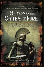 Beyond the gates of fire. New Perspectives on the Battle of Thermopylae cover image