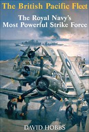 The british pacific fleet. The Royal Navy's Most Powerful Strike Force cover image