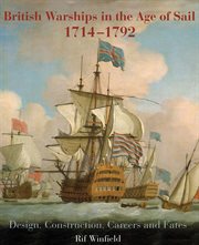 British warships in the age of sail 1714-1792. Design, Construction, Careers and Fates cover image