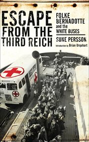 Escape from the Third Reich : Folke Bernadotte and the White Buses cover image