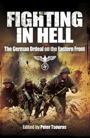 Fighting in Hell : the German Ordeal on the Eastern Front cover image