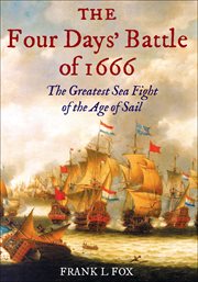 The four days' battle of 1666 : the greatest sea fight of the age of sail cover image