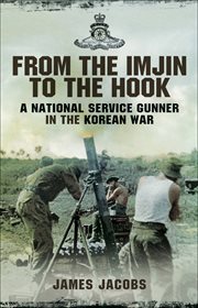From the Imjin to the Hook : a National Service gunner in the Korean War cover image