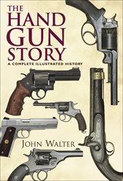 The handgun story : a complete illustrated history cover image