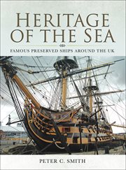 Heritage of the sea. Famous Preserved Ships around the UK cover image