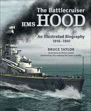 The battlecruiser hms hood. An Illustrated Biography, 1916–1941 cover image