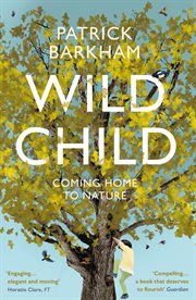 Wild child : coming home to nature cover image