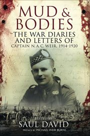 Mud and bodies : the war diaries and letters of Captain N.A.C. Weir, 1914-1920 cover image