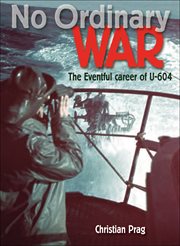 No ordinary war : the eventful career of U-604 cover image