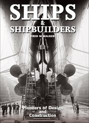 Ships and shipbuilders. Pioneers of Design and Construction cover image
