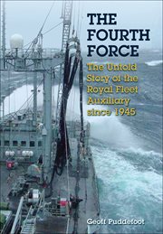 The fourth force. The Untold Story of the Royal Fleet Auxiliary Since 1945 cover image