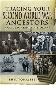 Tracing your Second World War ancestors : a guide for family historians cover image