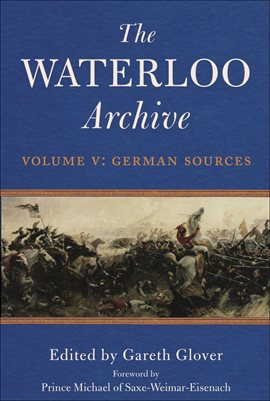 Cover image for The Waterloo Archive: Volume V: German Sources