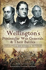 Wellington's peninsular war generals and their battles. A Biographical and Historical Dictionary cover image
