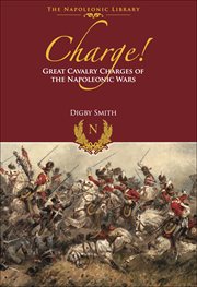 Charge!. Great Cavalry Charges of the Napoleonic Wars cover image