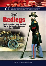 Redlegs: The U.S. Artillery from the Civil War to the Spanish American War, 1861--1898 cover image