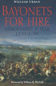 Bayonets for hire. The U.S. Artillery from the Civil War to the Spanish-American War, 1861–1898 cover image