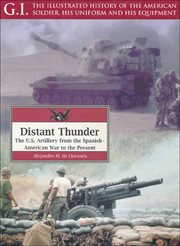 Distant thunder : the U.S. Artillery from the Spanish-American War to the present cover image