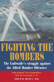 Fighting the bombers. The Luftwaffe's Struggle Against the Allied Bomber Offensive cover image