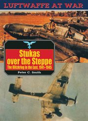 Stukas over the steppe. Blitzkrieg in the East, 1941-45 cover image