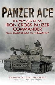 Panzer ace : the memoirs of an iron cross panzer commander from Barbarossa to Normandy cover image