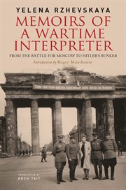 Memoirs of a wartime interpreter. From the Battle for Moscow to Hitler's Bunker cover image