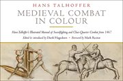 Medieval Combat in Colour : A Fifteenth-Century Manual of Swordfighting and Close-Quarter Combat cover image