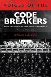 Voices of the codebreakers. Personal Accounts of the Secret Heroes of World War II cover image
