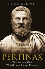 Pertinax. The Son of a Slave Who Became Roman Emperor cover image
