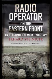 Radio operator on the Eastern Front : an illustrated memoir, 1940-1949 cover image