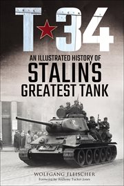 T-34 : an illustrated history of Stalin's greatest tank cover image