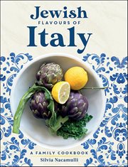 Jewish Flavours of Italy : A Family Cookbook cover image