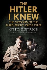 The Hitler I Knew : The Memoirs Of The Third Reich's Press Chief cover image