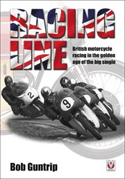 Racing Line : British motorcycle racing in the golden age of the big single cover image
