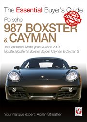 Porsche 987 Boxster & Cayman : 1st Generation. Model years 2005 to 2009: Boxster, Boxster S, Boxster Spyder, Cayman & Cayman S cover image