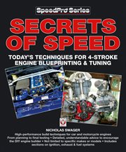 Secrets of Speed : Today's Techniques for 4-Stroke Engine Blueprinting & Tuning cover image