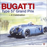 Bugatti Type 57 Grand Prix : A Celebration cover image