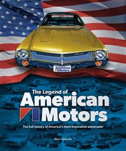 The Legend of American Motors : The full history of America's most innovative automaker cover image
