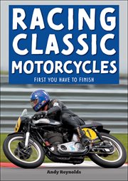 Racing Classic Motorcycles : First You Have to Finish cover image