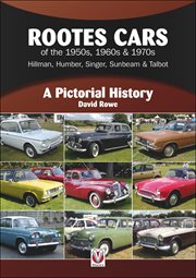 Rootes Cars of the 1950s, 1960s & 1970s: Hillman, Humber, Singer, Sunbeam & Talbot : A Pictorial History cover image